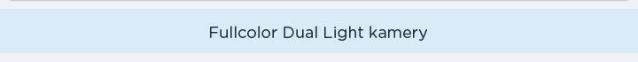 Fullcolor Dual Light kamery